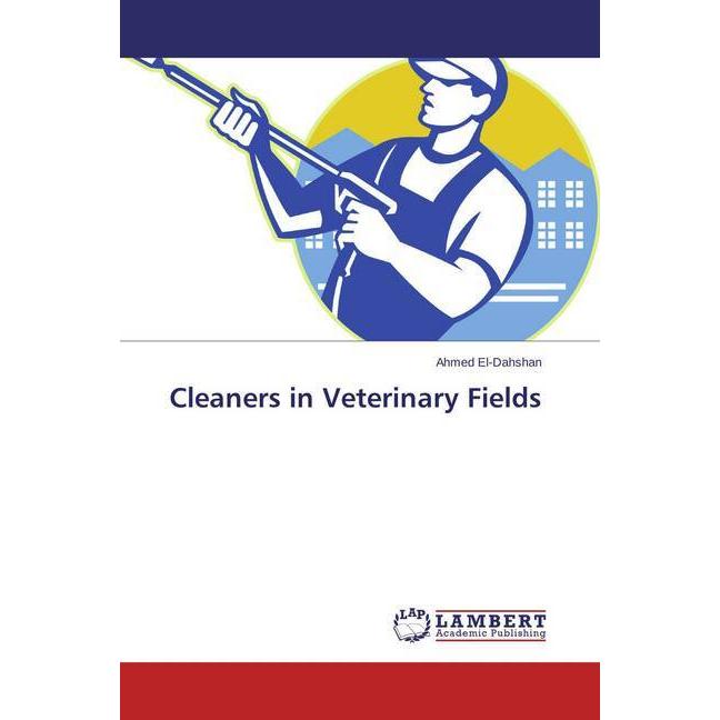 Cleaners in Veterinary Fields, Fachbücher von Ahmed El-Dahshan