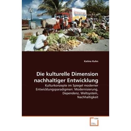 Die kulturelle Dimension nachhaltiger Entwicklung, Fachbücher von Katina Kuhn