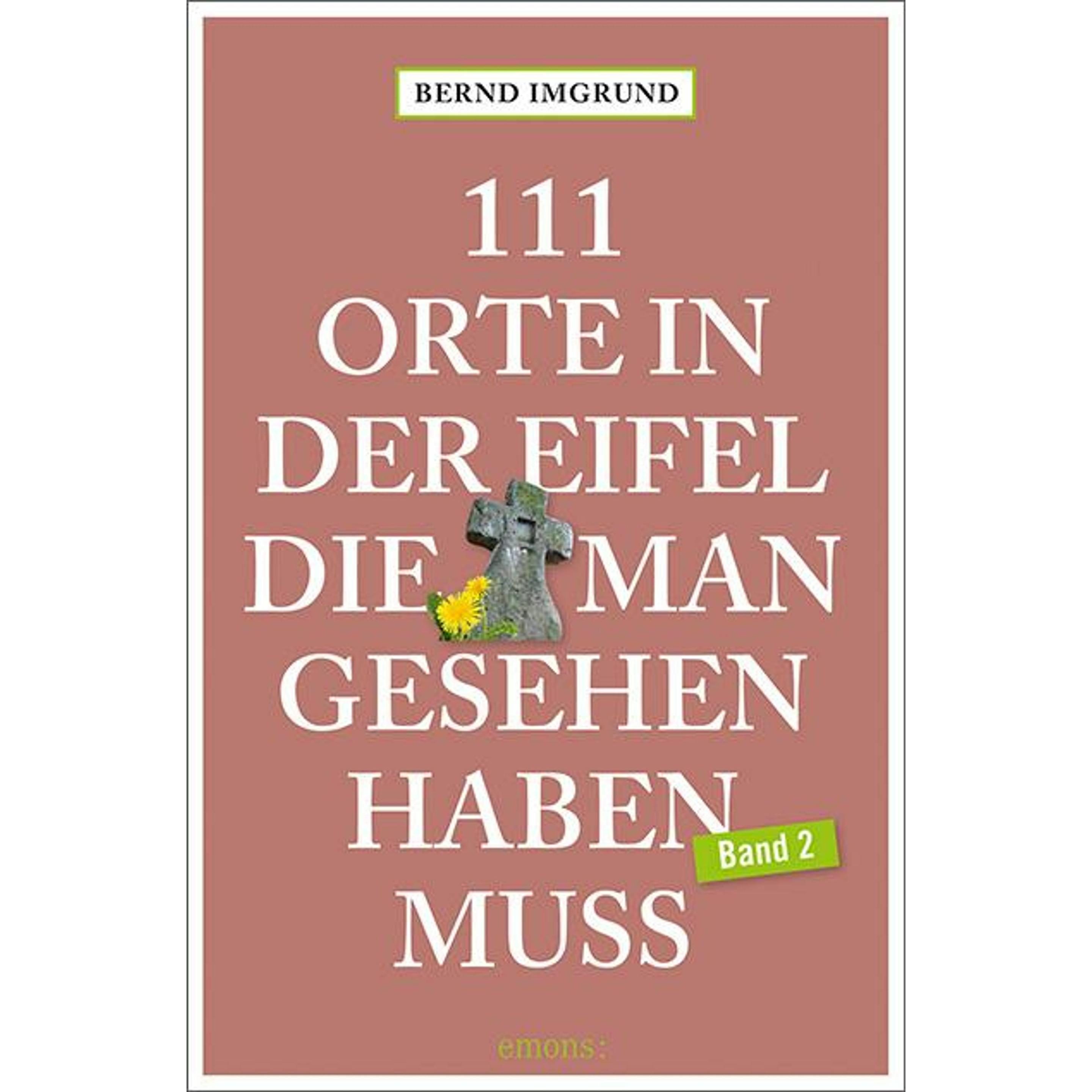 Thumbnail - 111 Orte in der Eifel, die man gesehen haben muss, Band 2, Ratgeber von Bernd Imgrund
