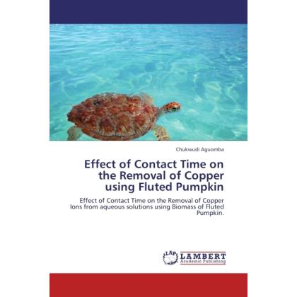 Effect of Contact Time on the Removal of Copper using Fluted Pumpkin, Fachbücher von Chukwudi Aguomba