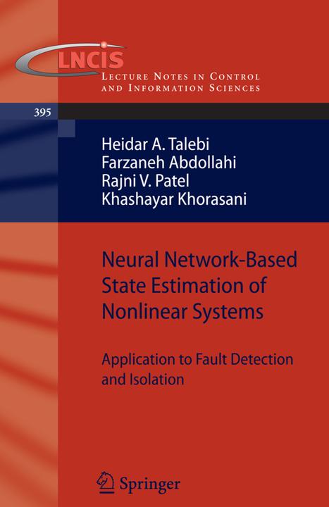 Neural Network-Based State Estimation of Nonlinear Systems (Englisch, Farzaneh Abdollahi, Heidar A. Talebi, Khashayar Khorasani, Rajni V. Patel, 2009)