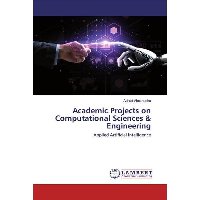 Academic Projects on Computational Sciences & Engineering, Fachbücher von Ashraf Aboshosha