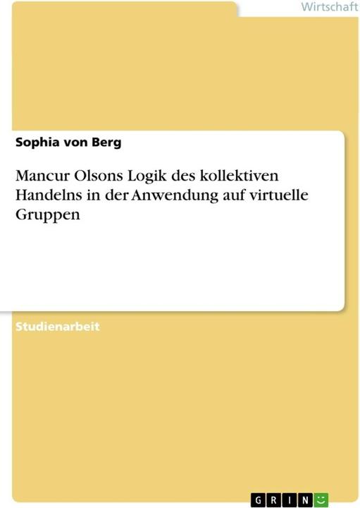 Produktbild Mancur Olsons Logik des kollektiven Handelns in der Anwendung auf virtuelle Gruppen (Deutsch, Sophia von Berg, 2014)