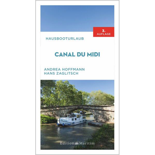 Hausbooturlaub Canal du Midi, Ratgeber von Hans Zaglitsch, Andrea Hoffmann