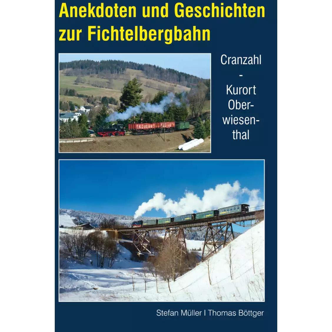 Anekdoten und Geschichten zur Fichtelbergbahn, Ratgeber von Stefan Müller, Thomas Böttger