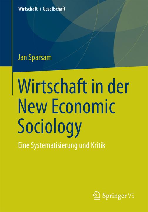Produktbild Wirtschaft in der New Economic Sociology (Jan Sparsam, 2015)