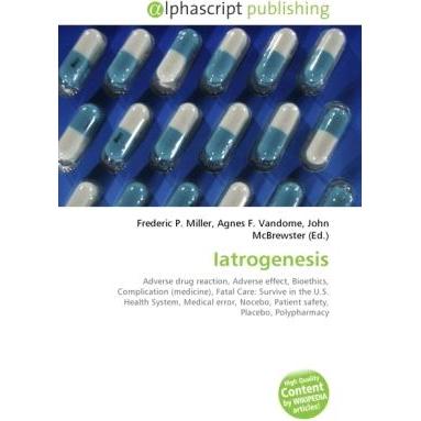 Iatrogenesis, Fachbücher von Agnes F. Vandome, Frederic P. Miller, John McBrewster