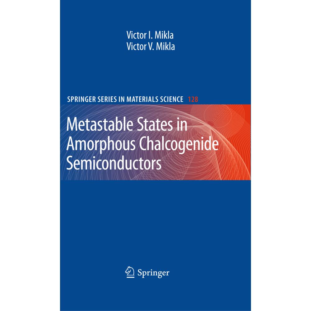 Metastable States in Amorphous Chalcogenide Semiconductors, Fachbücher von Victor V. Mikla, Victor I. Mikla