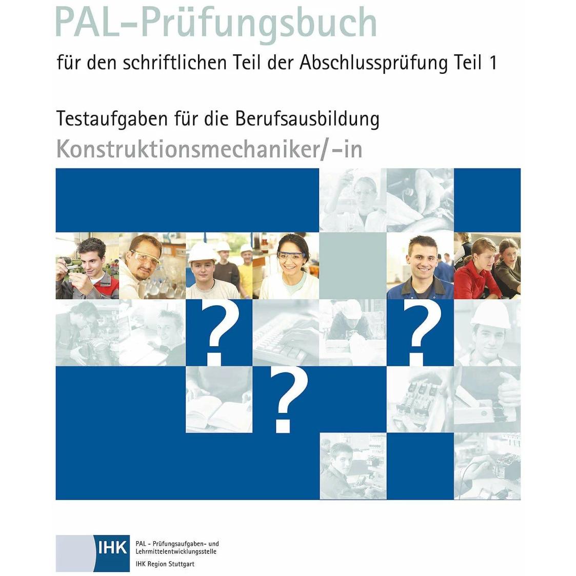 PAL-Prüfungsbuch Konstruktionsmechaniker/- in Teil 1, Fachbücher von Prüfungsaufgaben- und Lehrmittelentwicklungsstelle