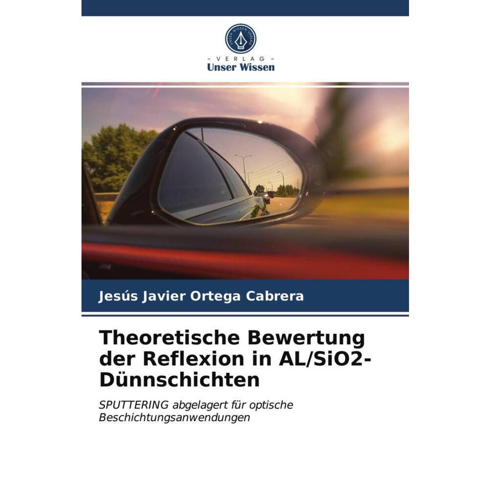 Theoretische Bewertung der Reflexion in AL/SiO2-Dünnschichten, Fachbücher von Jesús Javier Ortega Cabrera