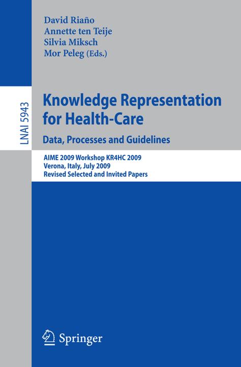 Knowledge Representation for Health-Care. Data, Processes and Guidelines (Englisch, Annette ten Teije, David Riano, Mor Peleg, Silvia Miksch, 2010)