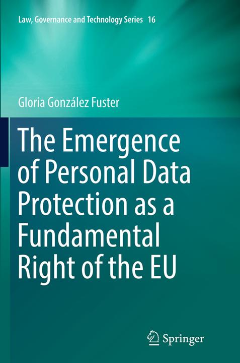 Produktbild The Emergence of Personal Data Protection as a Fundamental Right of the EU (Englisch, Gloria González Fuster, 2016)