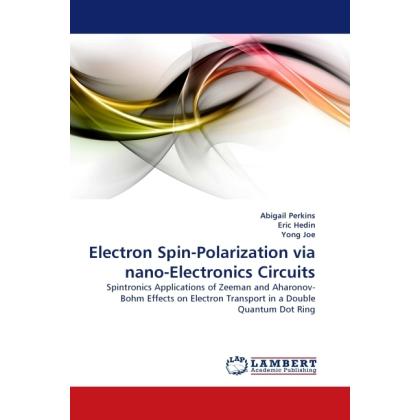 Electron Spin-Polarization via nano-Electronics Circuits, Fachbücher von Yong Joe, Eric Hedin, Abigail Perkins