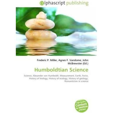 Humboldtian Science, Fachbücher von Agnes F. Vandome, Frederic P. Miller, John McBrewster