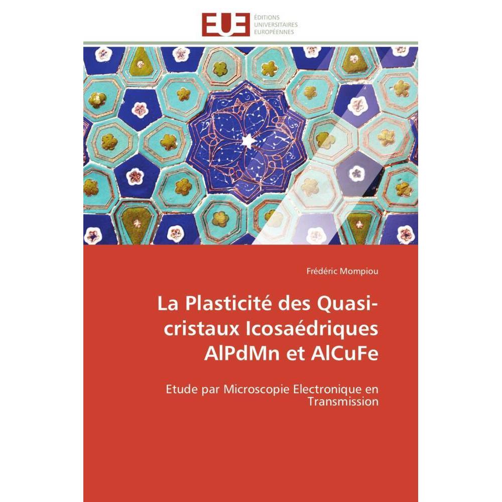 La Plasticité des Quasi-cristaux Icosaédriques AlPdMn et AlCuFe, Fachbücher von Frédéric Mompiou