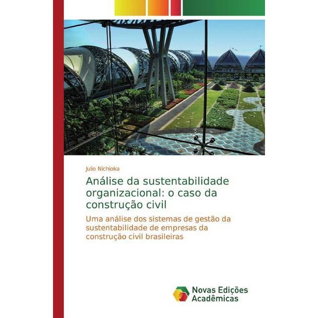 Análise da sustentabilidade organizacional: o caso da construção civil, Fachbücher von Julio Nichioka