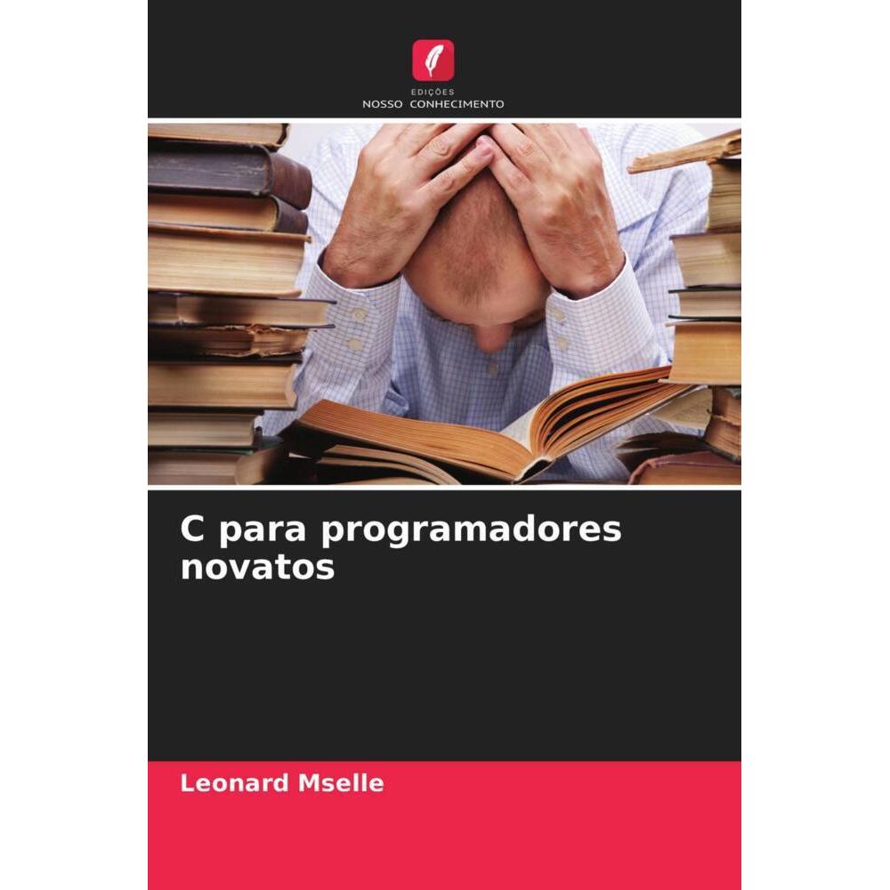 C para programadores novatos, Fachbücher von Leonard Mselle
