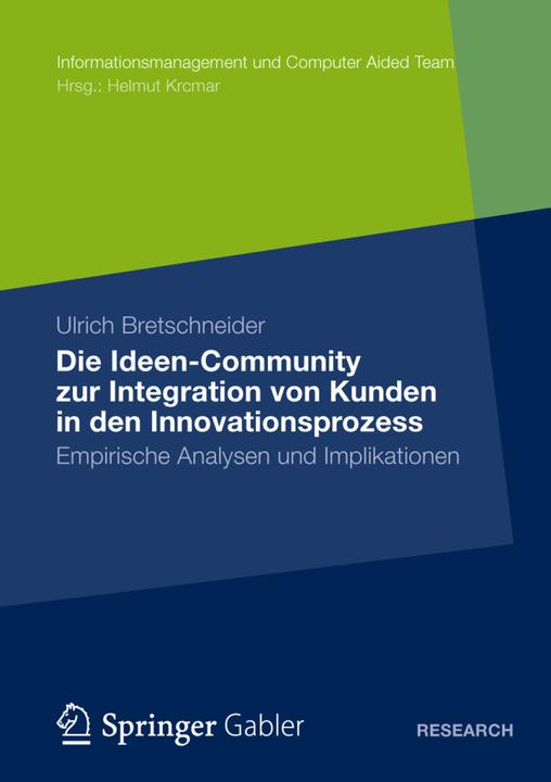 Produktbild Die Ideen Community zur Integration von Kunden in die frühen Phasen des Innovationsprozesses (Deutsch, Ulrich Bretschneider, 2012)