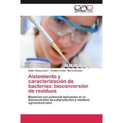 Aislamiento y caracterización de bacterias: bioconversión de residuos, Fachbücher von María Moreira, Catalina Kotlar, Ci...