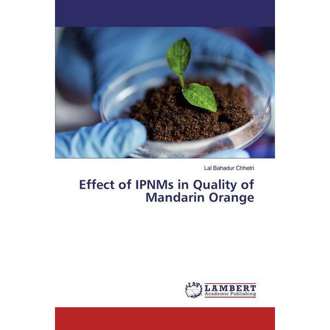 Effect of IPNMs in Quality of Mandarin Orange, Fachbücher von Lal Bahadur Chhetri