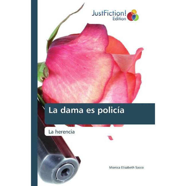 La dama es policía, Belletristik von Monica Elisabeth Sacco