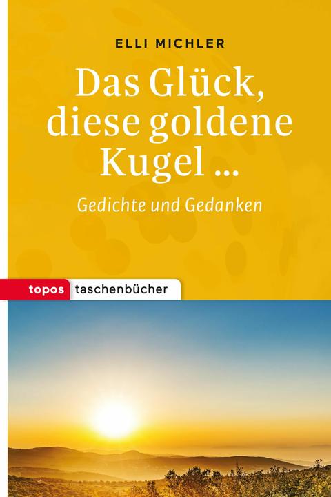 Produktbild Das Glück, diese goldene Kugel (Deutsch, Elli Michler, 2017)