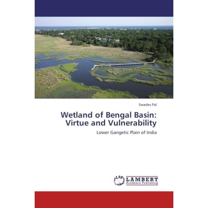 Wetland of Bengal Basin: Virtue and Vulnerability, Fachbücher von Swades Pal