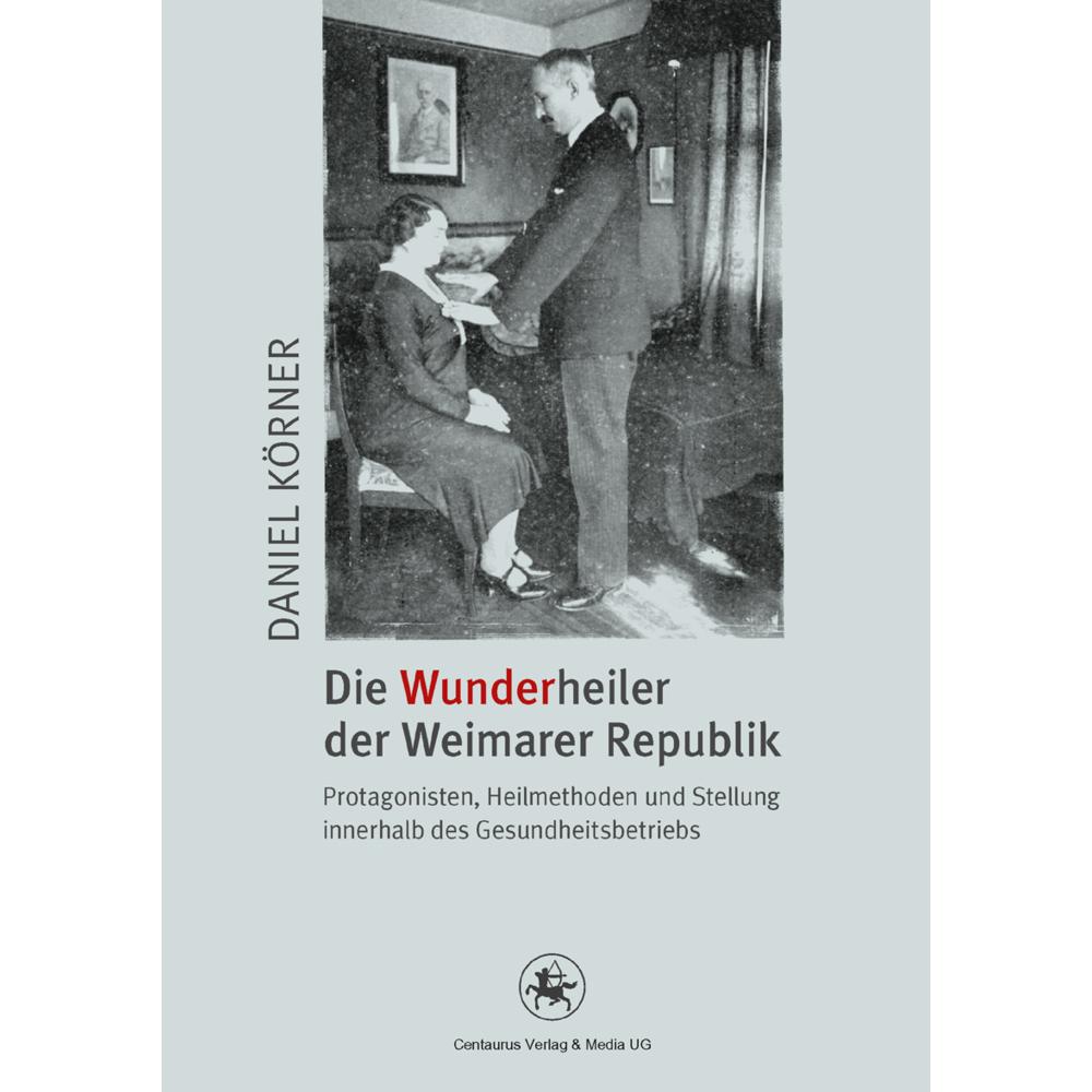 Die Wunderheiler der Weimarer Republik, Fachbücher von Daniel Körner