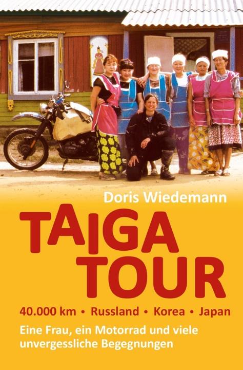 Produktbild Taiga Tour - 40.000 km - Russland - Korea - Japan (Doris Wiedemann, 2022)