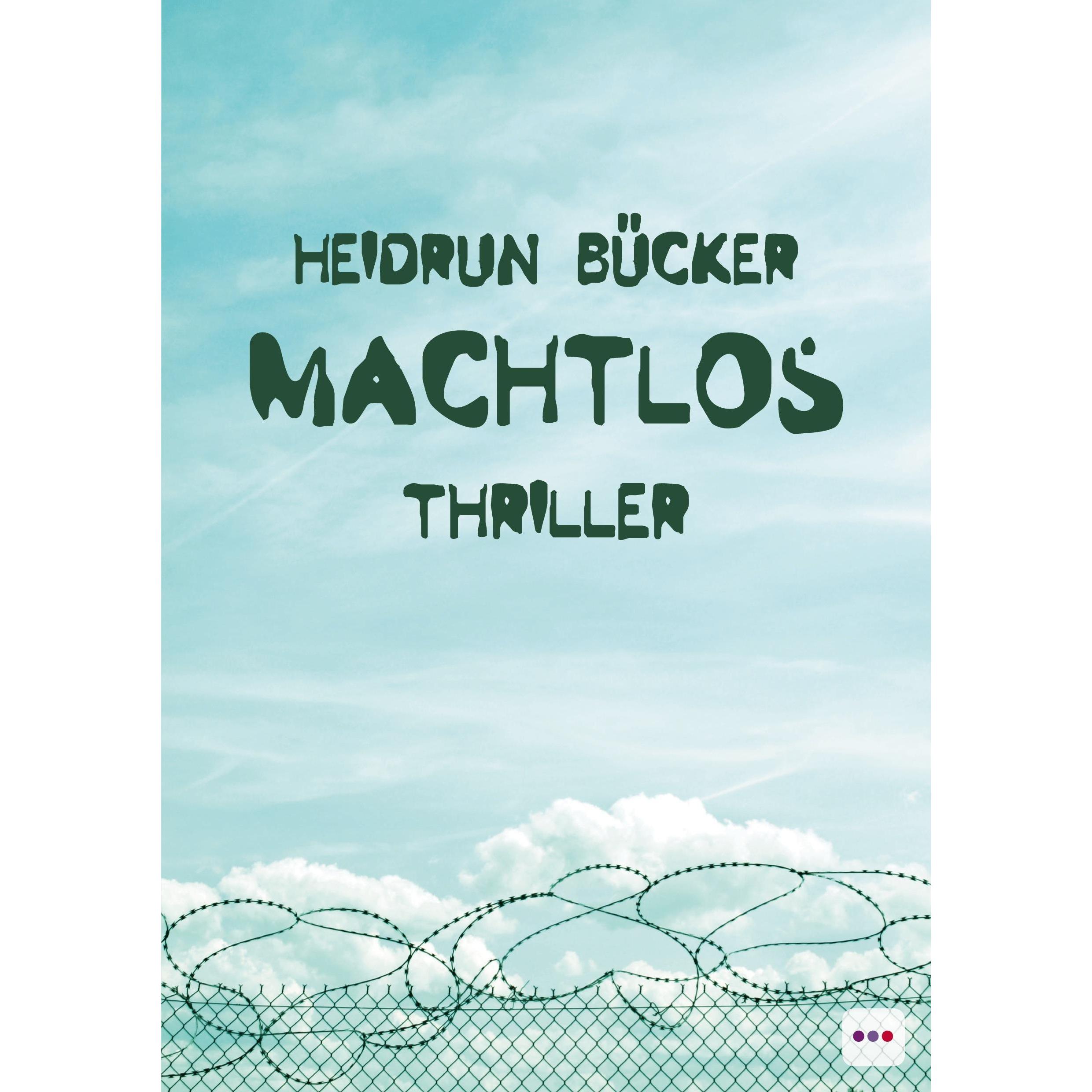 Thumbnail - Machtlos, Belletristik von Heidrun Bcker