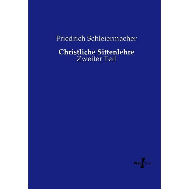 Christliche Sittenlehre, Sachbücher von Friedrich Daniel Ernst Schleiermacher