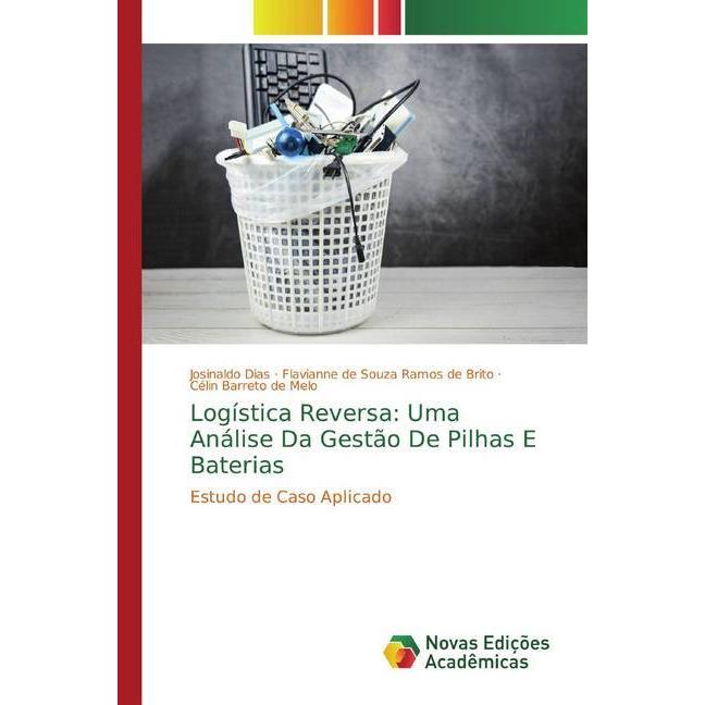 Logística Reversa: Uma Análise Da Gestão De Pilhas E Baterias, Fachbücher von Josinaldo Dias, Flavianne de Souza Ramos d...