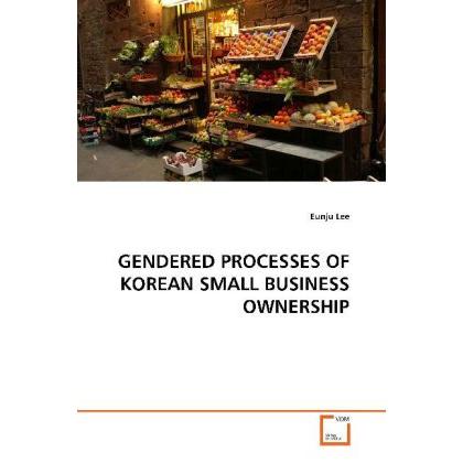 Gendered Processes Of Korean Small Business Ownership, Fachbücher