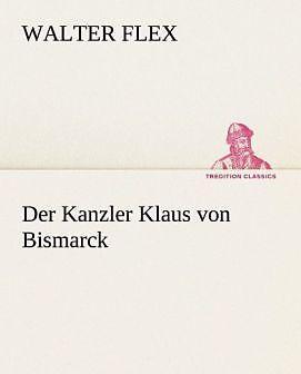 Produktbild Der Kanzler Klaus von Bismarck (Deutsch, Walter Flex, 2012)