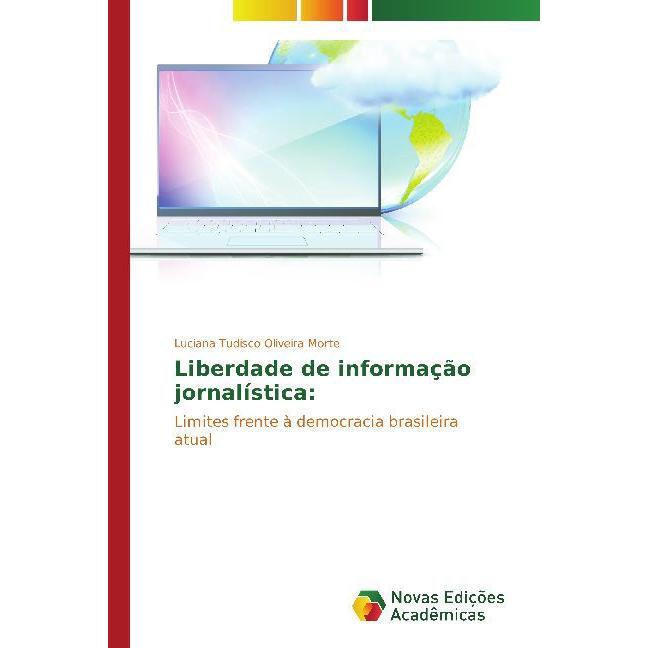 Liberdade de informação jornalística:, Fachbücher von Luciana Tudisco Oliveira Morte