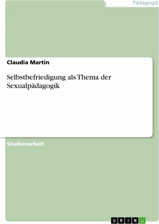 Produktbild Selbstbefriedigung als Thema der Sexualpädagogik (Deutsch, Claudia Martin, 2008)
