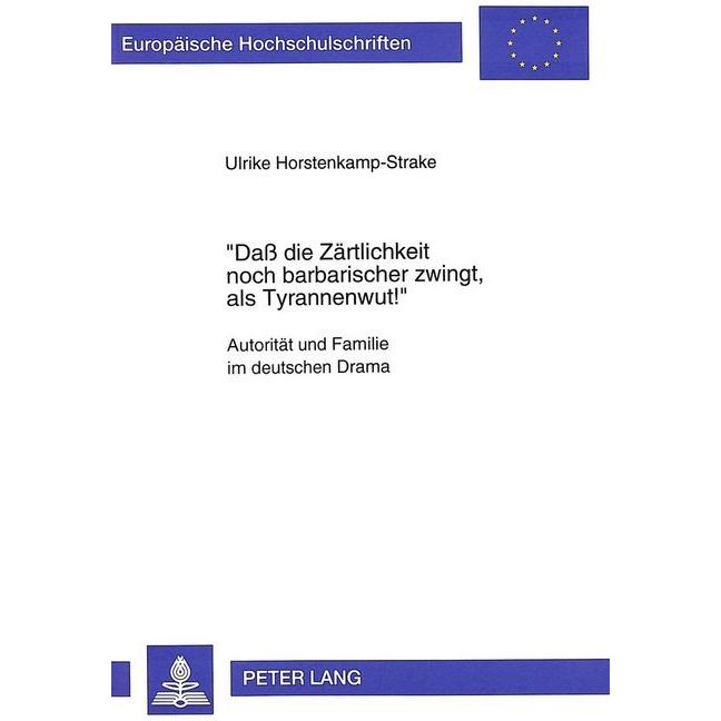 'Dass die Zärtlichkeit noch barbarischer zwingt, als Tyrannenwut!', Fachbücher von Ulricke Horstenkamp-Strake