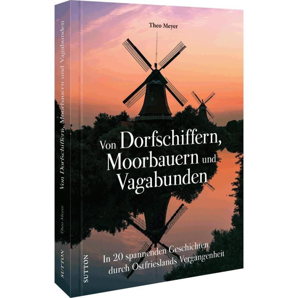 Thumbnail - Von Dorfschiffern, Moorbauern und Vagabunden, Sachbücher von Theo Meyer