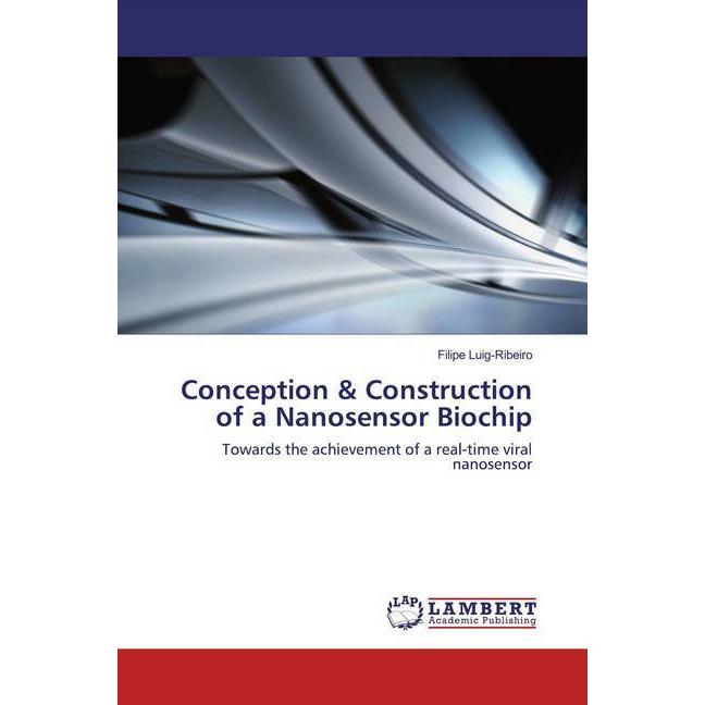 Conception & Construction of a Nanosensor Biochip, Fachbücher von Filipe Luig-Ribeiro
