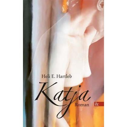Katja, Belletristik von Heli E. Hartleb