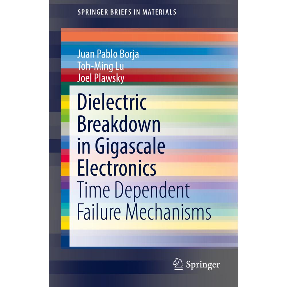 Dielectric Breakdown in Gigascale Electronics, Fachbücher von Joel Plawsky, Toh-Ming Lu, Juan Pablo Borja