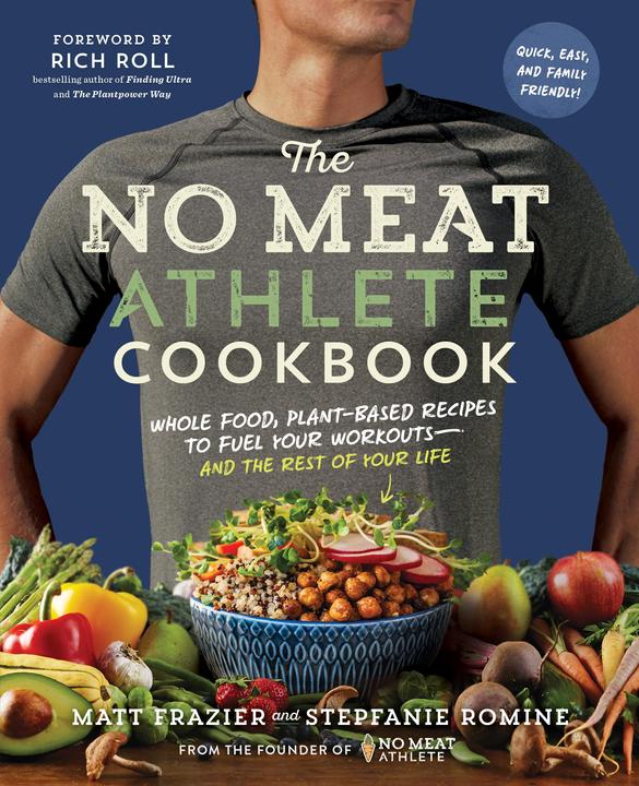 Produktbild No Meat Athlete Cookbook: Whole Food, Plant-Based Recipes to Fuel (Englisch, Matt Frazier, Rich Roll, Stepfanie Romine, 2017)