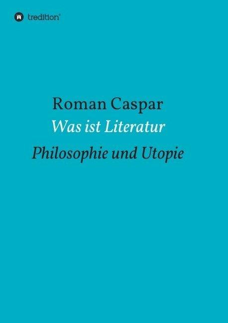 Produktbild Was ist Literatur (Deutsch, Roman Caspar, 2016)