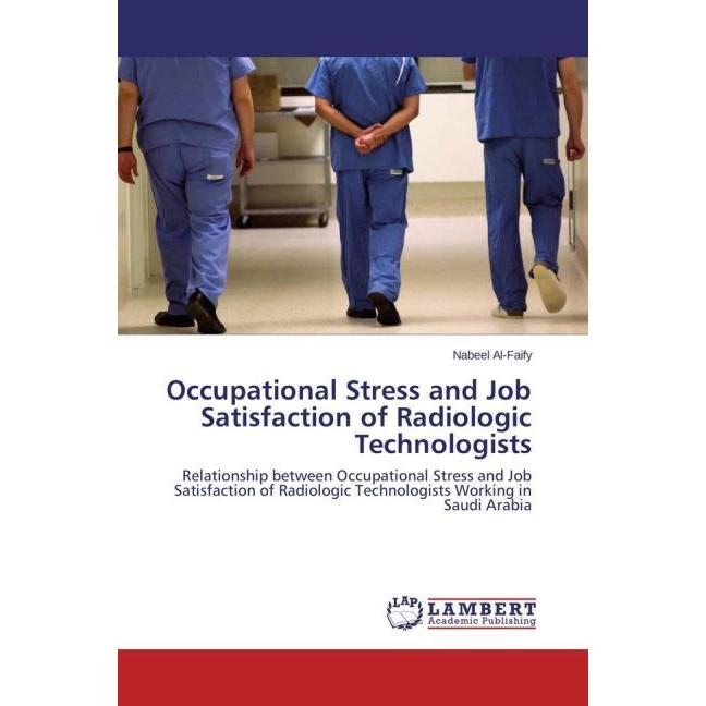 Occupational Stress and Job Satisfaction of Radiologic Technologists, Fachbücher