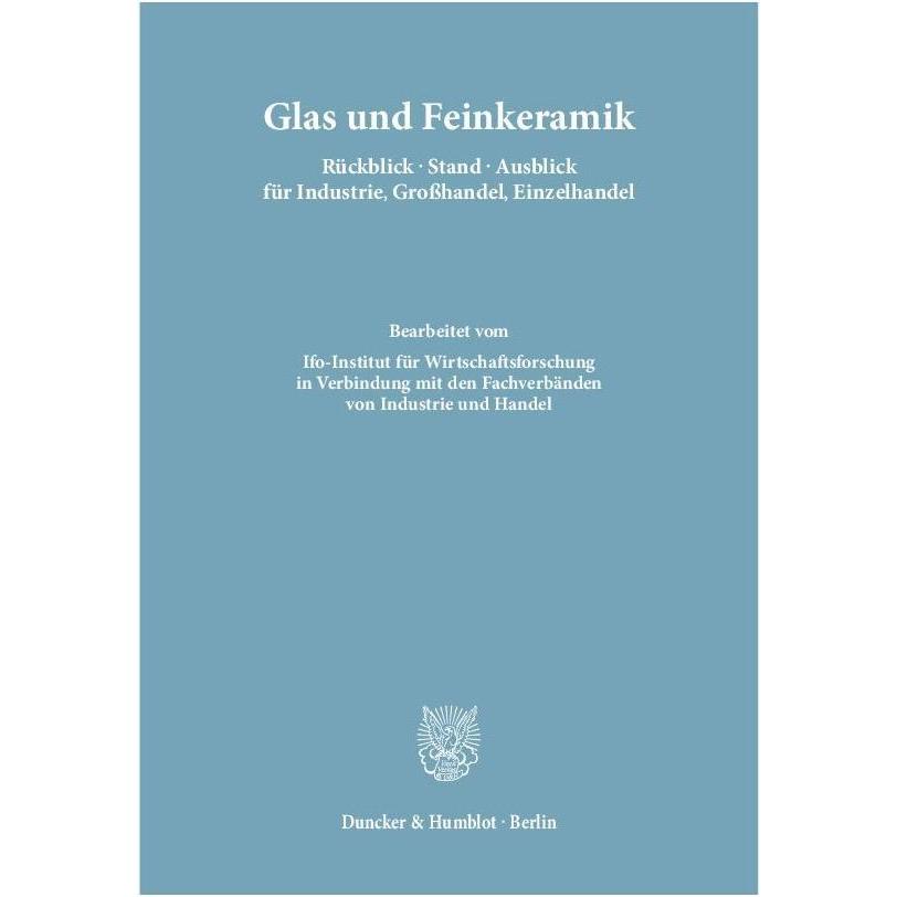 Glas und Feinkeramik. Rückblick - Stand - Ausblick für Industrie, Grosshandel, Einzelhandel., Fachbücher