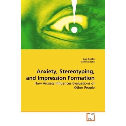 Anxiety, Stereotyping, and Impression Formation, Sachbücher von Guy Curtis, Vance Locke