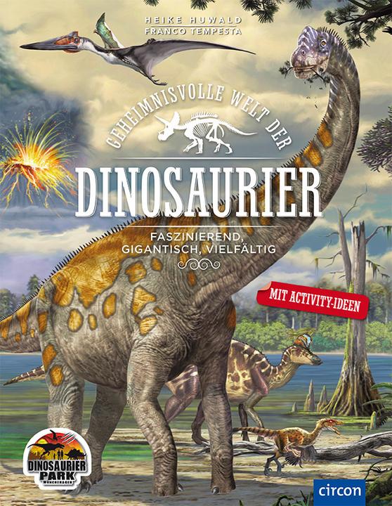 Produktbild Geheimnisvolle Welt der Dinosaurier (Deutsch, Dino-Park Münchehagen, Franco Tempesta, Heidi Schooltink, Heike Huwald, 2018)