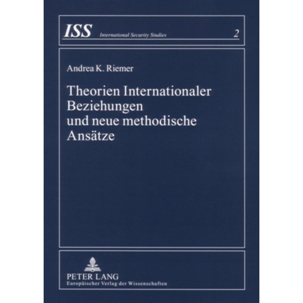 Theorien Internationaler Beziehungen und neue methodische Ansätze, Fachbücher von Andrea K. Riemer