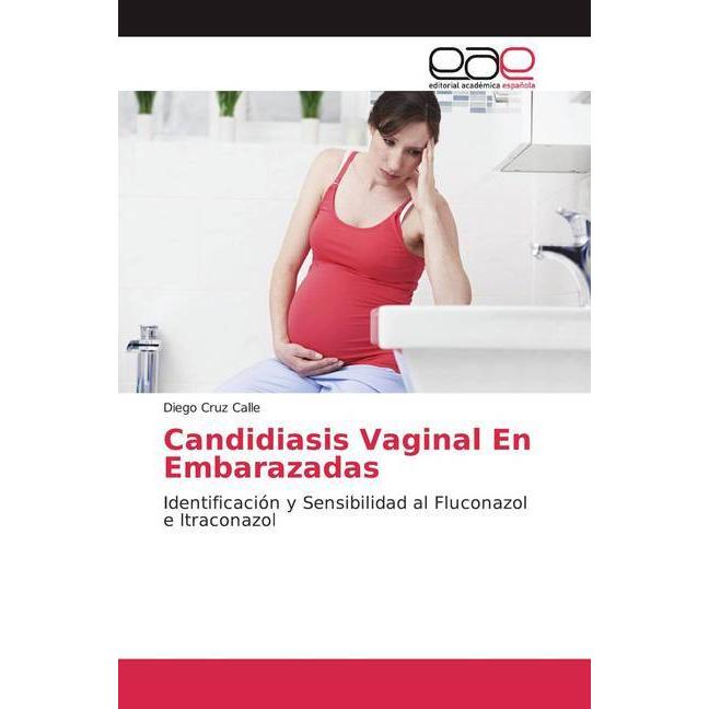 Candidiasis Vaginal En Embarazadas, Fachbücher von Diego Cruz Calle