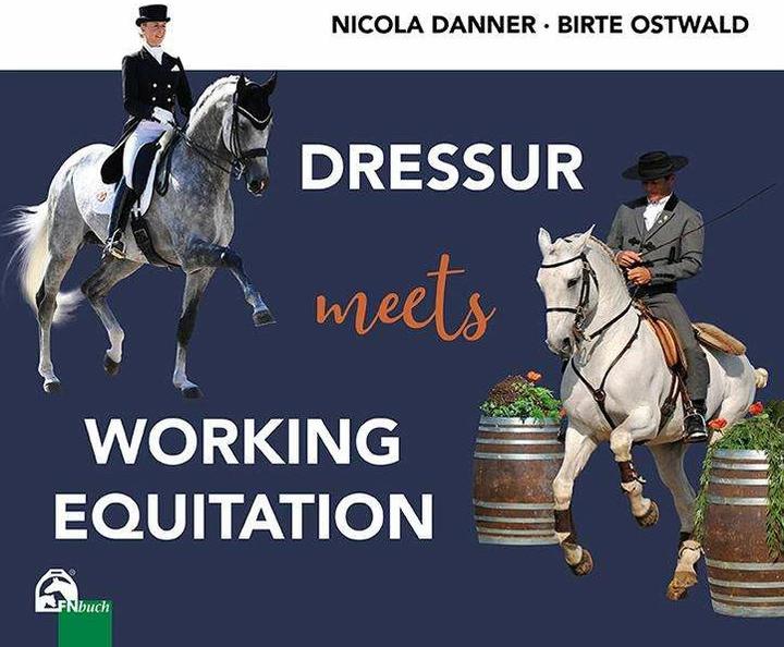 Produktbild Dressur meets Working Equitation (Deutsch, Birte Ostwald, Nicola Danner, 2021)